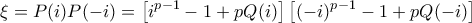 \displaystyle{\xi =P(i)P(-i)=\left[i^{p-1}-1+pQ(i)\right]\left[(-i)^{p-1}-1+pQ(-i)\right]}