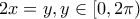 \displaystyle{2x = y,y \in [0,2\pi )}