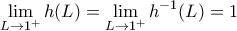 \displaystyle \lim_{L \to 1^+} h(L) = \lim_{L \to 1^+} h^{-1} (L) = 1