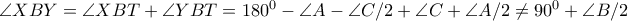 \angle XBY = \angle XBT +\angle YBT= 180^0-\angle A -\angle C /2 +\angle C +\angle A /2 \neq 90^0+\angle B/2
