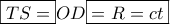 \displaystyle{ 
\boxed{TS = }OD\boxed{ = R = ct} 
}
