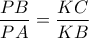 \displaystyle \frac{PB}{PA} = \frac{KC}{KB}