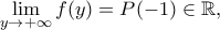\displaystyle{\lim_{y\to+\infty}f(y)=P(-1)\in\mathbb{R},} \displaystyle{\lim_{y\to+\infty}f(y)=P(-1)\in\mathbb{R},}