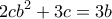 \displaystyle{2cb^2 +3c=3b} \displaystyle{2cb^2 +3c=3b}
