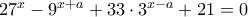 27^{x}-9^{x+a}+ 33\cdot 3^{x-a}+21= 0