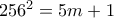 256^2=5m+1 256^2=5m+1