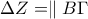 \displaystyle{\Delta Z=\parallel B\Gamma}
