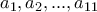 a_1,a_2,...,a_{11}