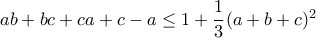 ab+bc+ca+c-a\leq 1+\dfrac{1}{3}(a+b+c)^2