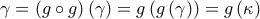 \gamma =\left( g\circ g \right)\left( \gamma  \right)=g\left( g\left( \gamma  \right) \right)=g\left( \kappa  \right)