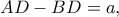 AD-BD=a,