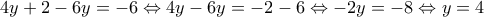 \displaystyle{4y+2-6y=-6 \Leftrightarrow  4y-6y=-2-6 \Leftrightarrow  -2y=-8 \Leftrightarrow y=4}