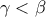 \gamma <\beta \gamma <\beta