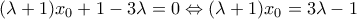 (\lambda+1)x_0 + 1 - 3\lambda = 0\Leftrightarrow (\lambda +1)x_0 = 3\lambda - 1