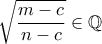 \sqrt {\dfrac {m-c}{n-c} } \in \mathbb Q