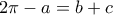  2\pi - a= b+c