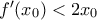 f'(x_{0})<2x_{0}