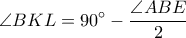 \displaystyle \angle BKL=90^\circ-\frac{\angle ABE}{2}