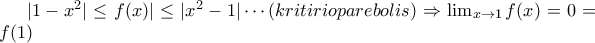 |1-x^2|\leq f(x)|\leq |x^2-1| \cdots (kritirio parebolis) \Rightarrow  \lim_{x\to 1}f(x)=0 =f(1)