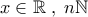 x\in\mathbb{R}\;,\;n\mathbb{N}