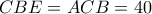 CBE = ACB = 40
