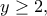 \displaystyle{y\geq 2,}