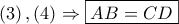 \displaystyle{ 
\left( 3 \right),\left( 4 \right) \Rightarrow \boxed{AB = CD} 
}