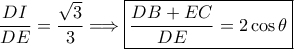 \displaystyle \frac{DI}{DE}=\frac{\sqrt{3}}{3}\Longrightarrow\boxed{\frac{DB+EC}{DE}=2\cos \theta }