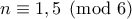 n\equiv 1,5\pmod 6 n\equiv 1,5\pmod 6