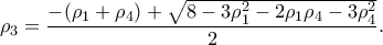 \rho_3=\dfrac{-(\rho_1+\rho_4)+\sqrt{8-3\rho_1^2-2\rho_1\rho_4-3\rho_4^2}}{2}.
