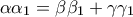 \displaystyle{\alpha\alpha_1=\beta\beta_1+\gamma\gamma_1}