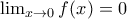 \lim_{x\to 0}f(x)=0