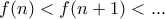 f(n)< f(n+1)< ... f(n)< f(n+1)< ...