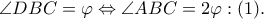 \angle DBC=\varphi \Leftrightarrow \angle ABC=2\varphi :(1).