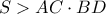 S > AC\cdot BD