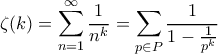 \displaystyle  \zeta(k) = \sum_{n=1}^{\infty} \frac{1}{n^k} = \sum_{p \in P} \frac{1}{1-\frac{1}{p^k}}