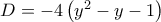 D =  - 4\left( {{y^2} - y - 1} \right)