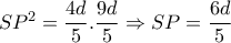 SP^2= \dfrac{4d}{5}. \dfrac{9d}{5}  \Rightarrow SP= \dfrac{6d}{5} 