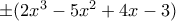 \large \pm (2x^{3}-5x^{2}+4x-3)