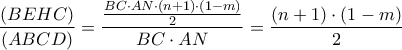 \displaystyle \frac{(BEHC)}{(ABCD)}=\frac{\frac{BC \cdot AN \cdot (n+1) \cdot (1-m)}{2}}{BC \cdot AN}=\frac{(n+1)\cdot (1-m)}{2}