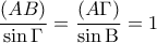\displaystyle{ 
\frac{{(AB)}}{{\sin \Gamma }} = \frac{{(A\Gamma )}}{{\sin {\rm B}}} = 1 
}