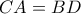CA=BD