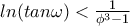 ln(tan \omega) < \frac{1}{\phi^{3}-1} ln(tan \omega) < \frac{1}{\phi^{3}-1}