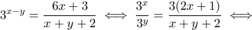 3^{x-y}=\dfrac{6x+3}{x+y+2}\iff \dfrac{3^x}{3^y}=\dfrac{3(2x+1)}{x+y+2}\iff