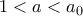 1<a<a_0
