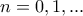 \displaystyle{n = 0,1,...}