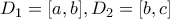D_1=[a,b],D_2=[b,c]