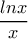 \dfrac {lnx}{x}