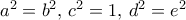 a^2=b^2, \, c^2=1, \, d^2=e^2