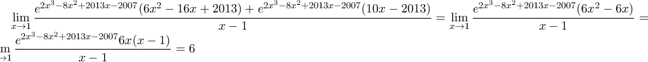 \displaystyle \lim_{x\to1}\frac{e^{2x^{3}-8x^{2}+2013x-2007}(6x^{2}-16x+2013)+e^{2x^{3}-8x^{2}+2013x-2007}(10x-2013)}{x-1}=\lim_{x\to 1}\frac{e^{2x^{3}-8x^{2}+2013x-2007}(6x^{2}-6x)}{x-1}=\lim_{x\to 1}\frac{e^{2x^{3}-8x^{2}+2013x-2007}6x(x-1)}{x-1}=6